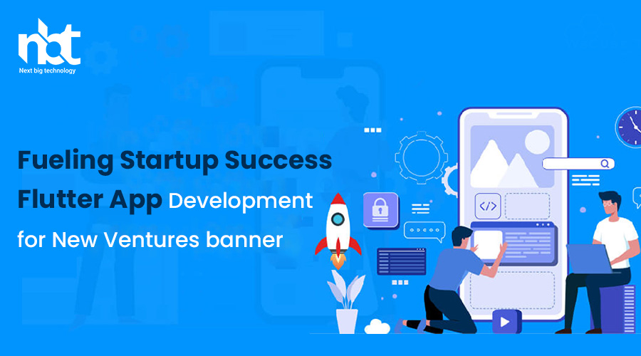 Fueling Startup Success: Flutter App Development for New Ventures