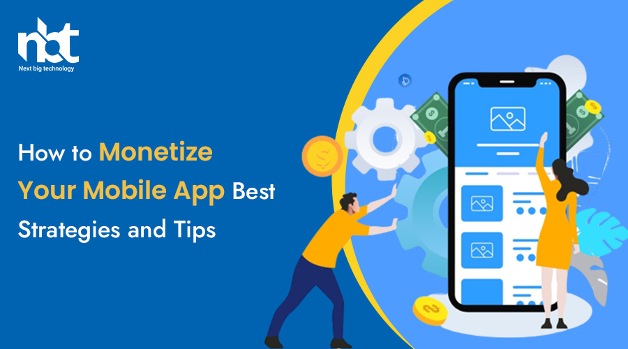 How to Monetize Your Mobile App: Best Strategies and Tips