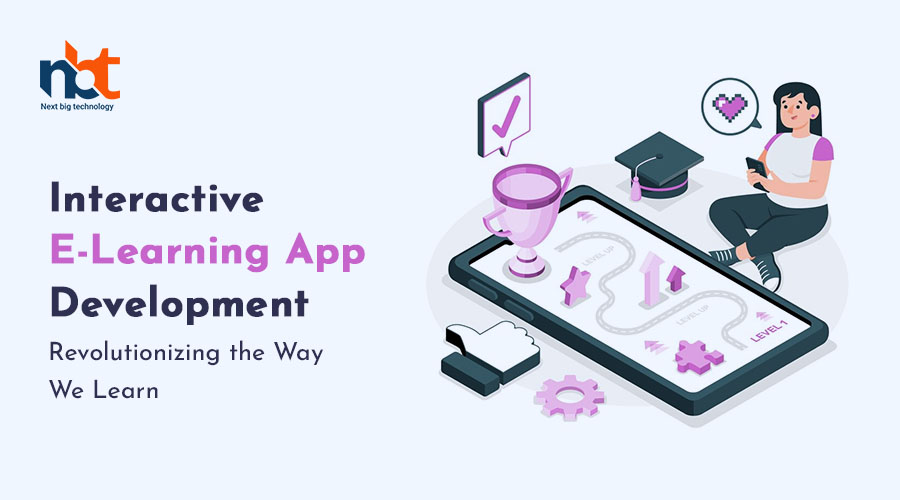 Interactive e-learning app development Revolutionizing the Way We Learn