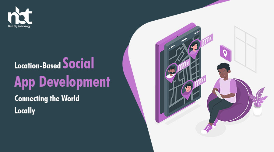 Location-Based Social App Development