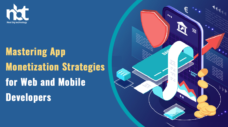 Mastering App Monetization: Strategies for Web and Mobile Developers