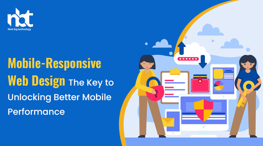 Mobile-Responsive Web Design: The Key to Unlocking Better Mobile Performance