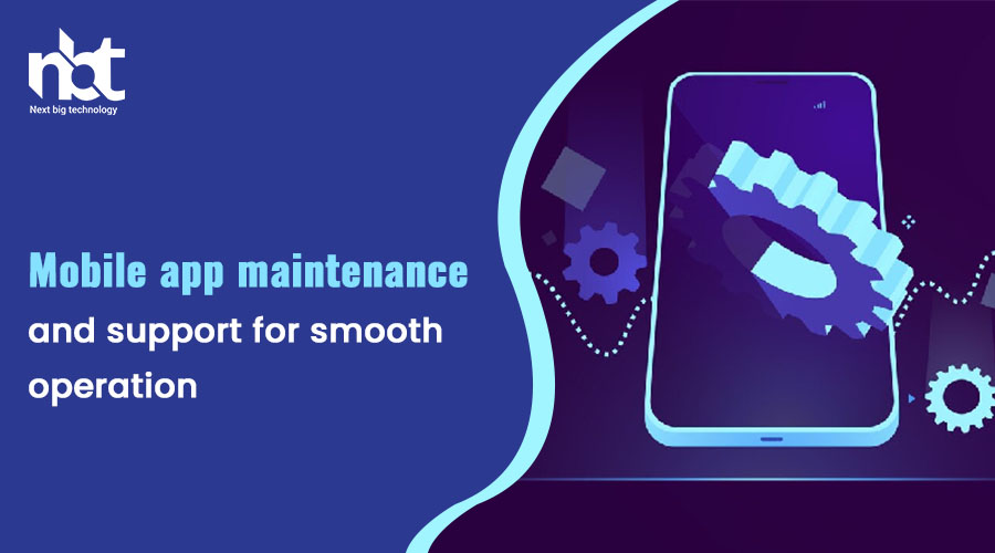 Mobile app maintenance and support for smooth operation