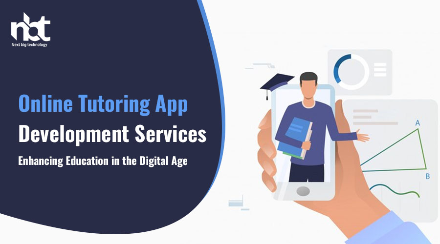 Online Tutoring App Development Services Enhancing Education in the Digital Age