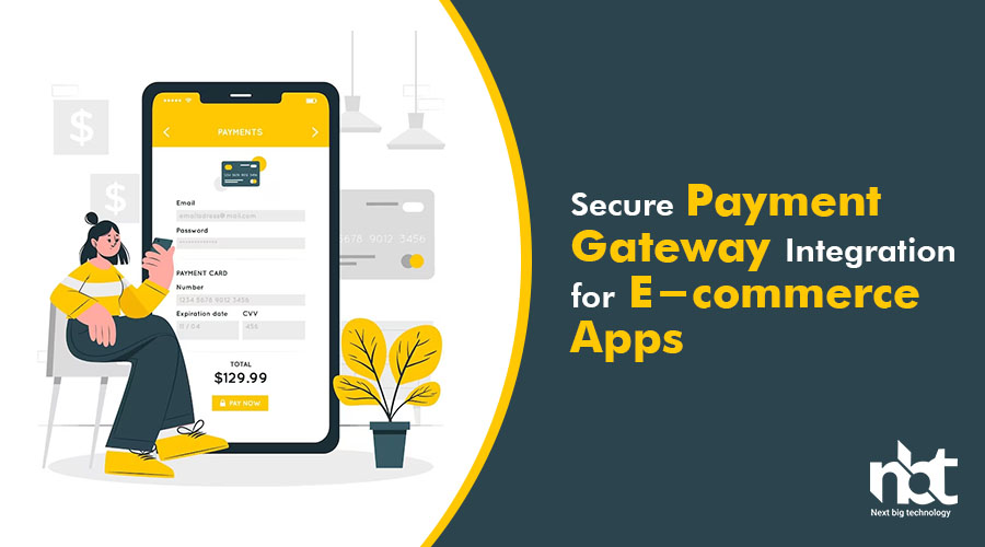 Secure Payment Gateway Integration for E-commerce Apps
