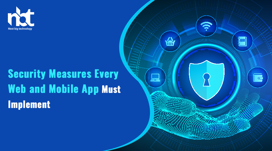 Security Measures Every Web and Mobile App Must Implement