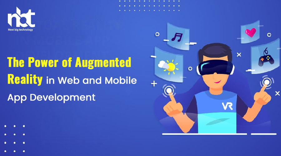 The Power of Augmented Reality in Web and Mobile App Development