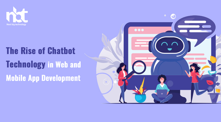 The Rise of Chatbot Technology in Web and Mobile App Development