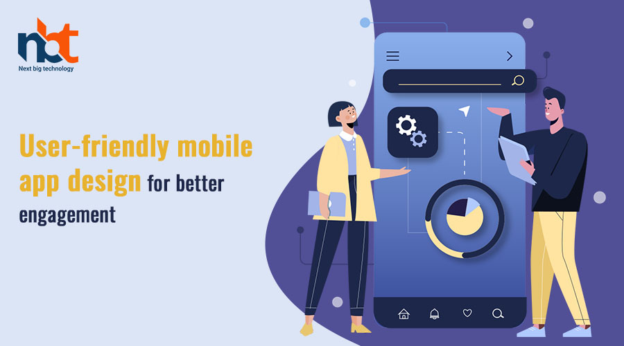 User-friendly mobile app design for better engagement