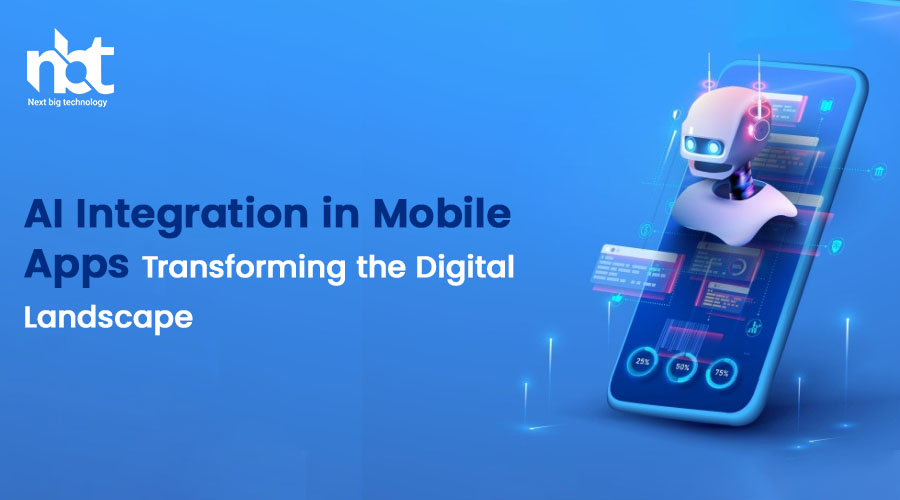 AI Integration in Mobile Apps: Transforming the Digital Landscape