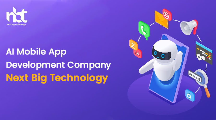 AI Mobile App Development Company: Next Big Technology