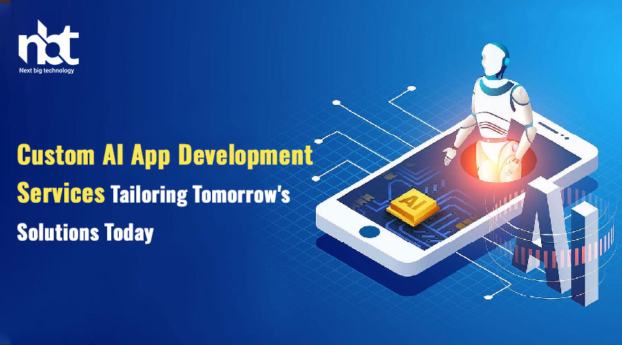 Custom AI App Development Services: Tailoring Tomorrow's Solutions Today
