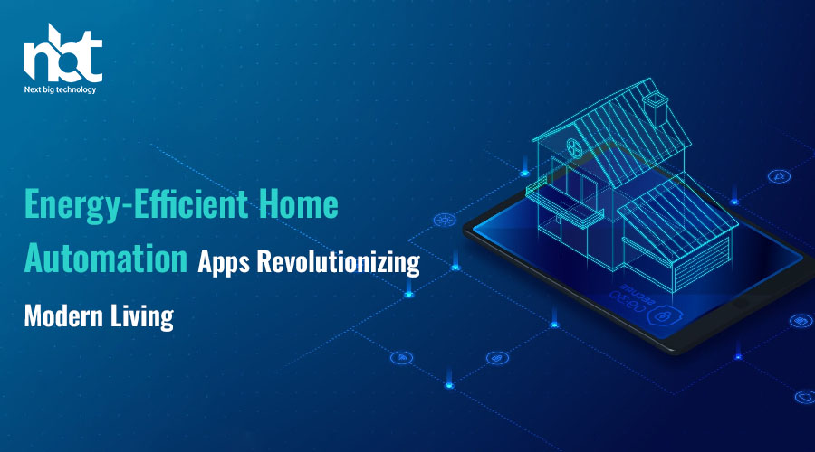 Energy-Efficient Home Automation Apps: Revolutionizing Modern Living