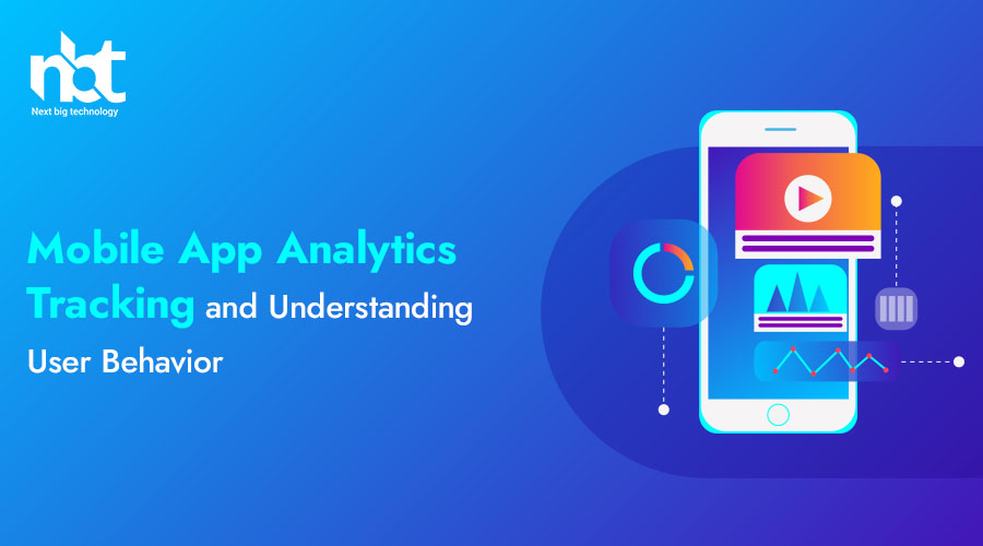 Mobile App Analytics: Tracking and Understanding User Behavior