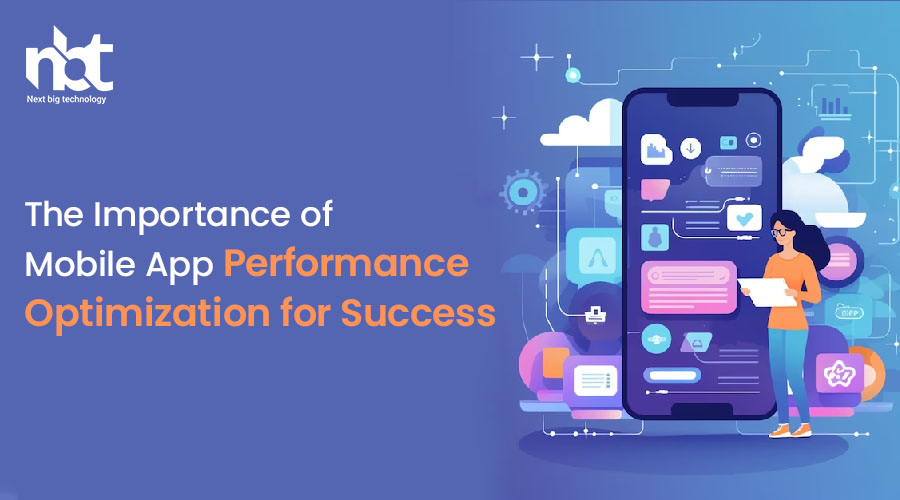 The Importance of Mobile App Performance Optimization for Success