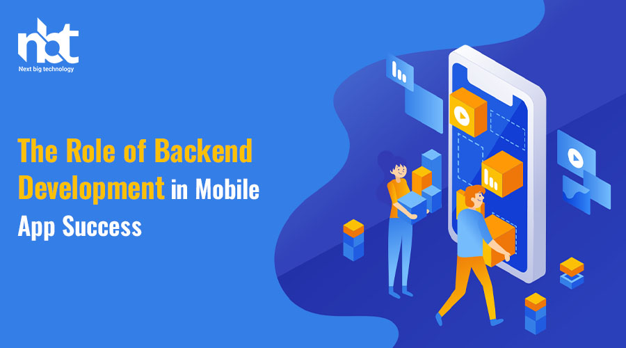 The Role of Backend Development in Mobile App Success