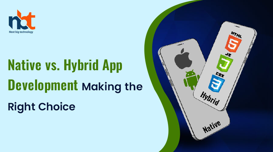 Native vs. Hybrid App Development: Making the Right Choice