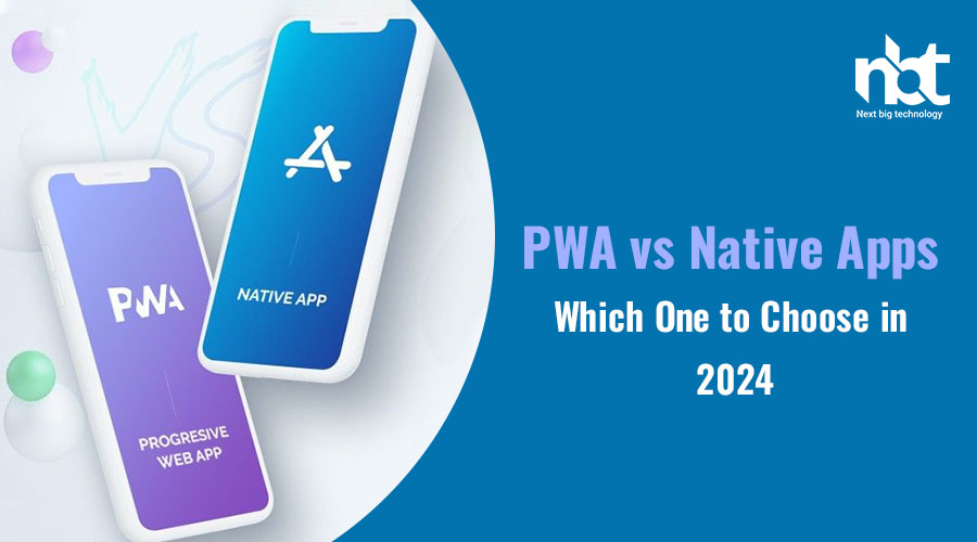 PWA vs Native Apps Deciding the Best Choice for 2024