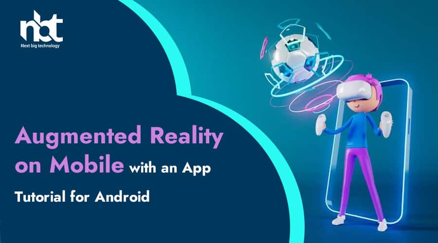 Augmented Reality on Mobile with an App Tutorial for Android