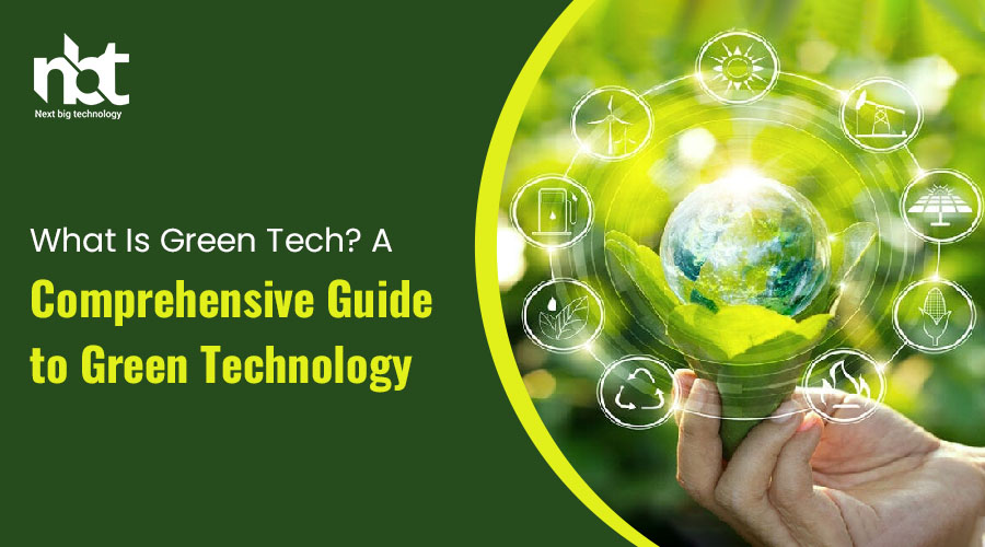 What Is Green Tech? A Comprehensive Guide to Green Technology