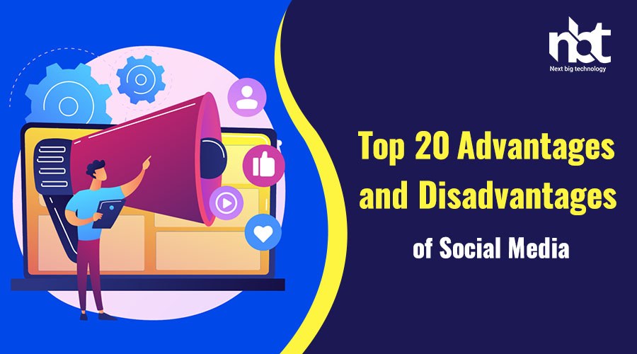 Top 20 Advantages and Disadvantages of Social Media
