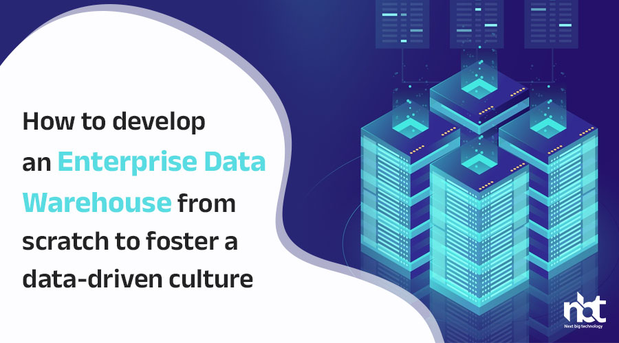 How-to-develop-an-enterprise-data-warehouse-from-scratch-to-foster-a-data-driven-culture