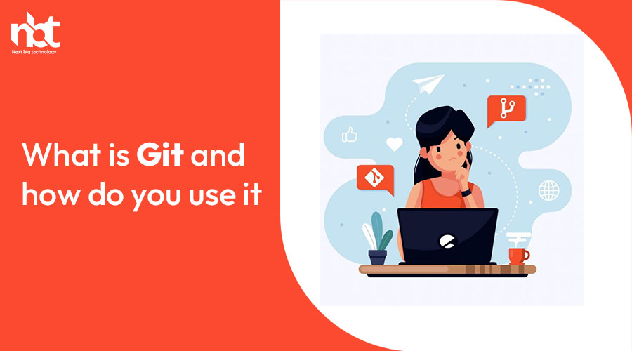 What-is-Git-and-how-do-you-use-it